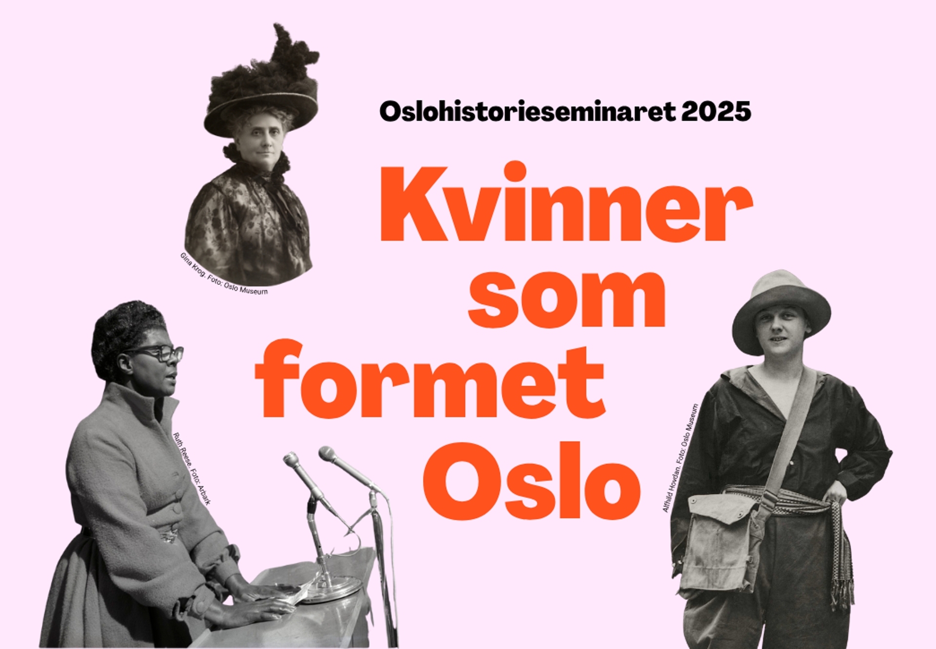 Teksten Oslohistorieseminaret 2025 Kvinner som formet Oslo i rødt på rosa bakgrunn med utklippede bilder av tre kvinner i sort-hvitt rundt