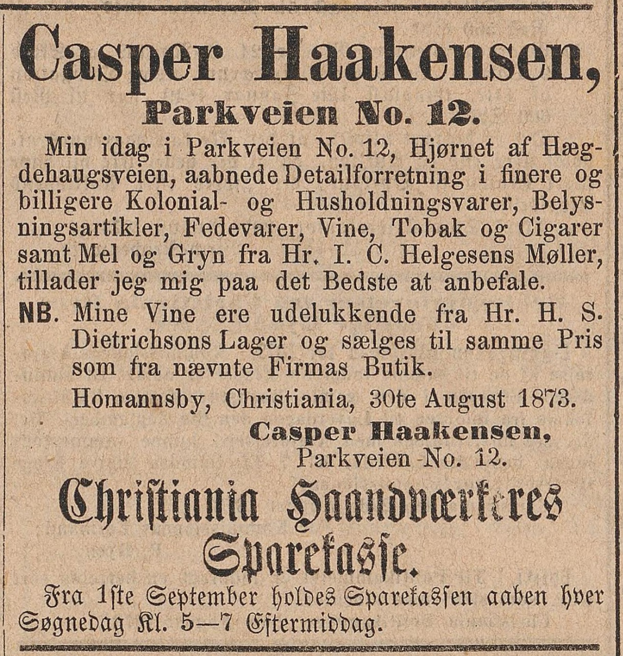 Advertisement for Casper Haakensen in Parkveien No. 12 which is opening and where finer and cheaper Colonial and Household Goods, Lighting Articles, Food Goods, Wine, Tobacco and Cigars as well as Flour and Grain will be sold